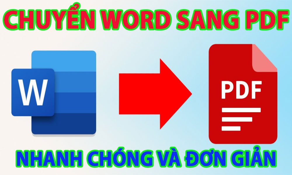 Hướng dẫn bạn cách chuyển file Word sang PDF chi tiết